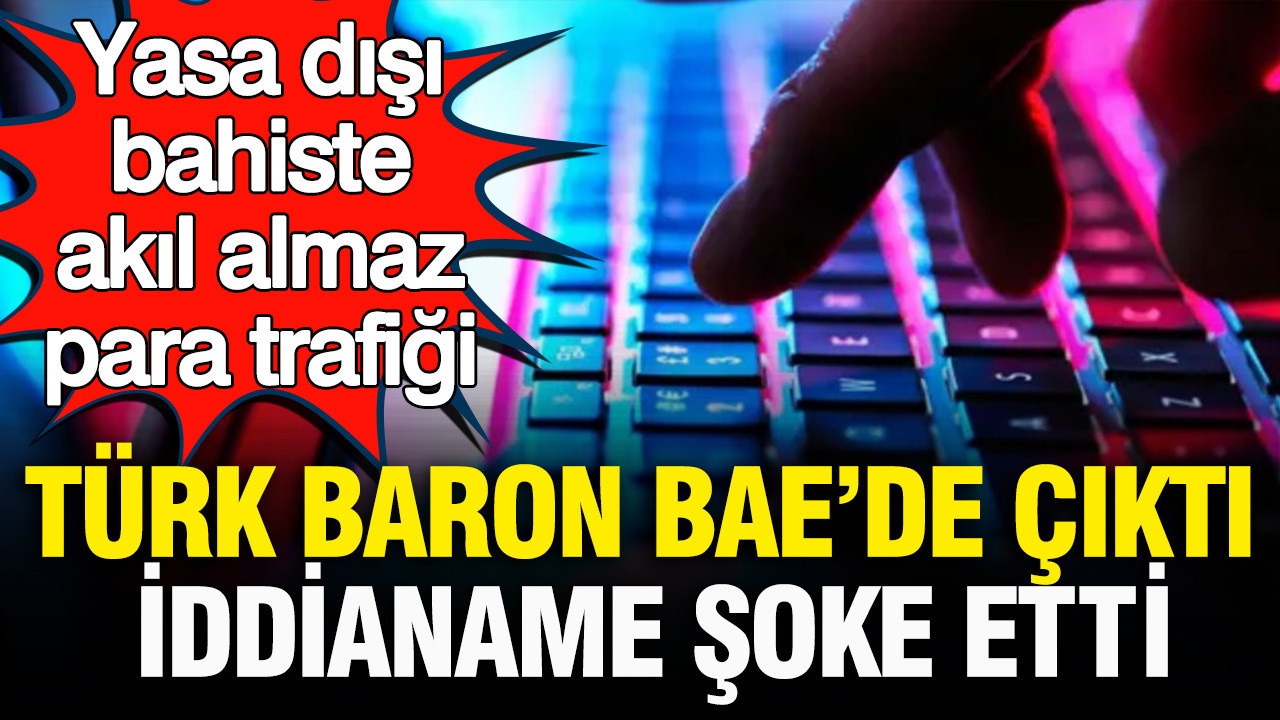 Yasa disi bahiste akil almaz para trafigi turk baron baede yakalandi iddianame sasirtti pIfc39rv